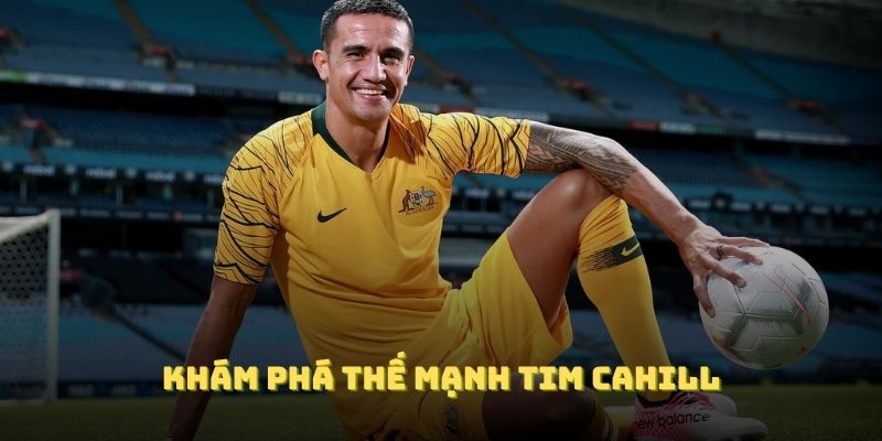 Khám phá thế mạnh Tim Cahill khi anh còn tỏa sáng