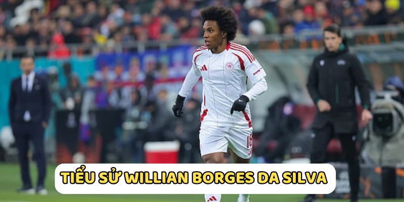 Tiểu sử tiền vệ Willian Borges Da Silva của đội tuyển Brazil
